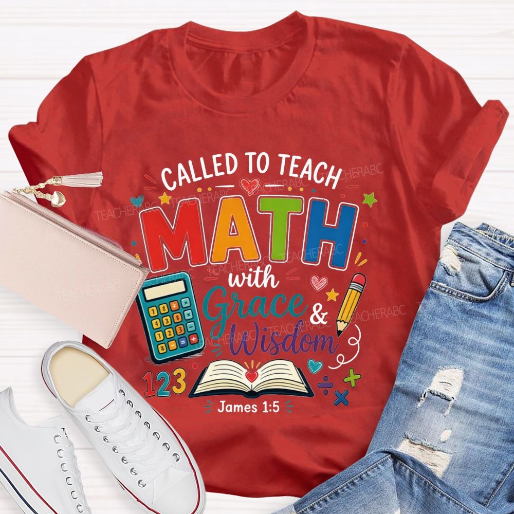 Called To Teach Math With Grace And Wisdom Teacher T-shirt