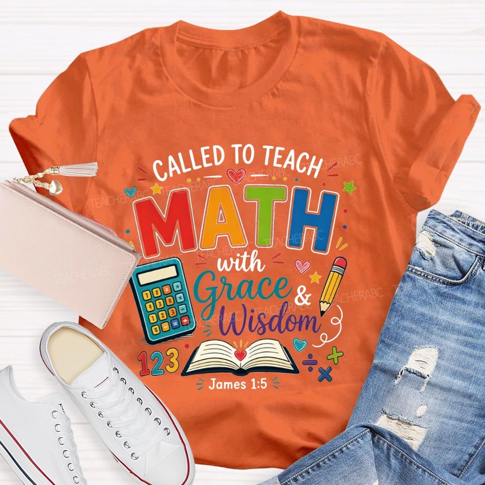 Called To Teach Math With Grace And Wisdom Teacher T-shirt