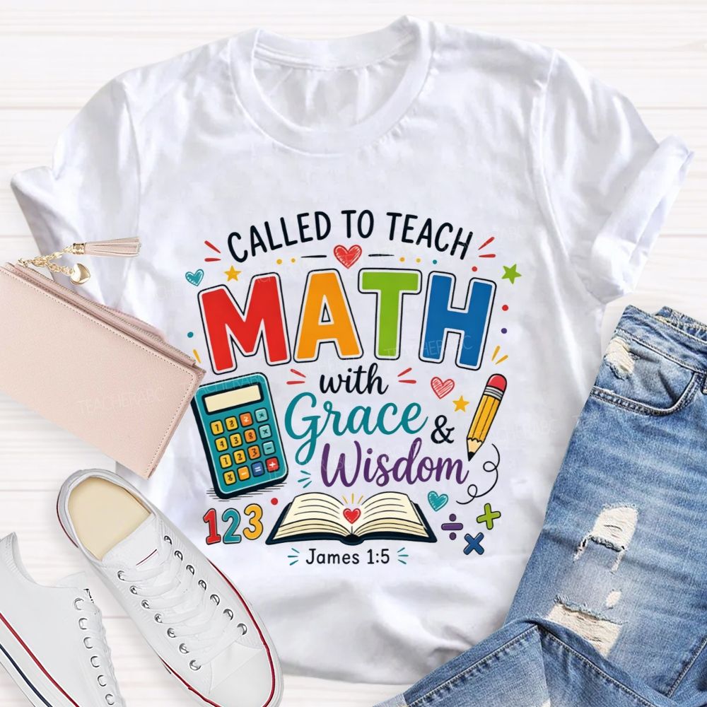 Called To Teach Math With Grace And Wisdom Teacher T-shirt