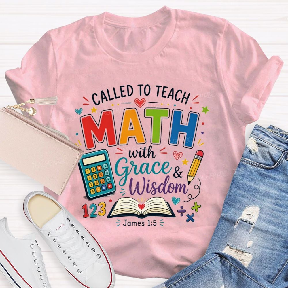 Called To Teach Math With Grace And Wisdom Teacher T-shirt