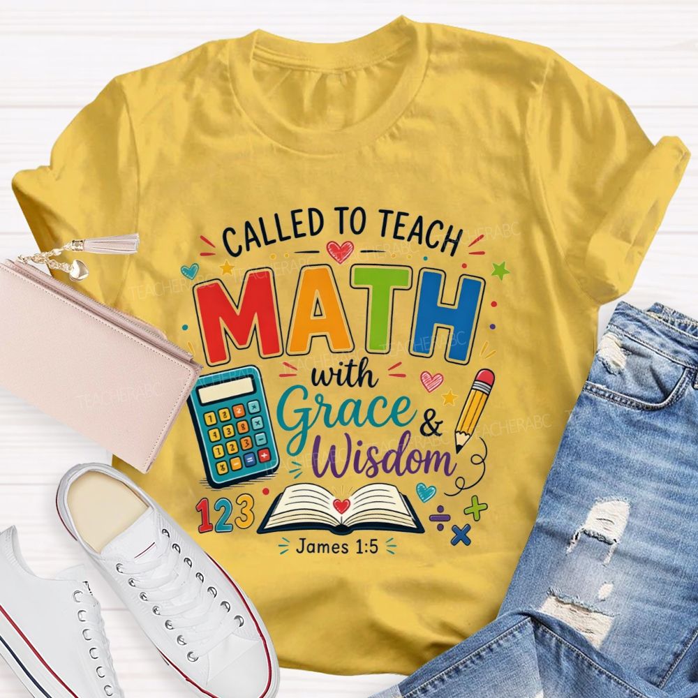 Called To Teach Math With Grace And Wisdom Teacher T-shirt