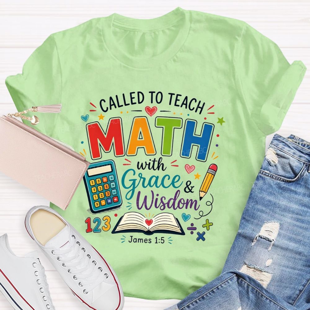 Called To Teach Math With Grace And Wisdom Teacher T-shirt