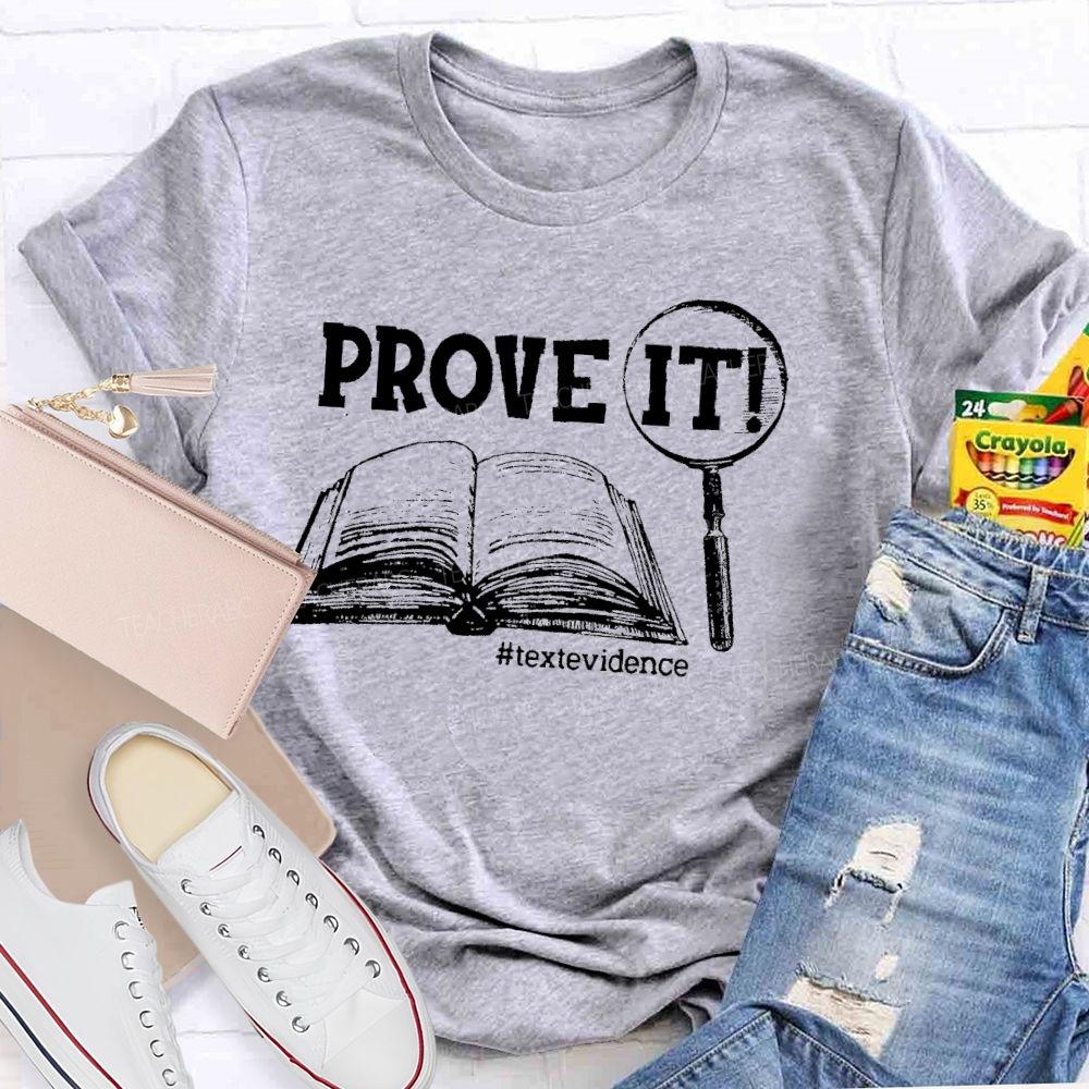 Prove It Text Evidence Teacher T-shirt