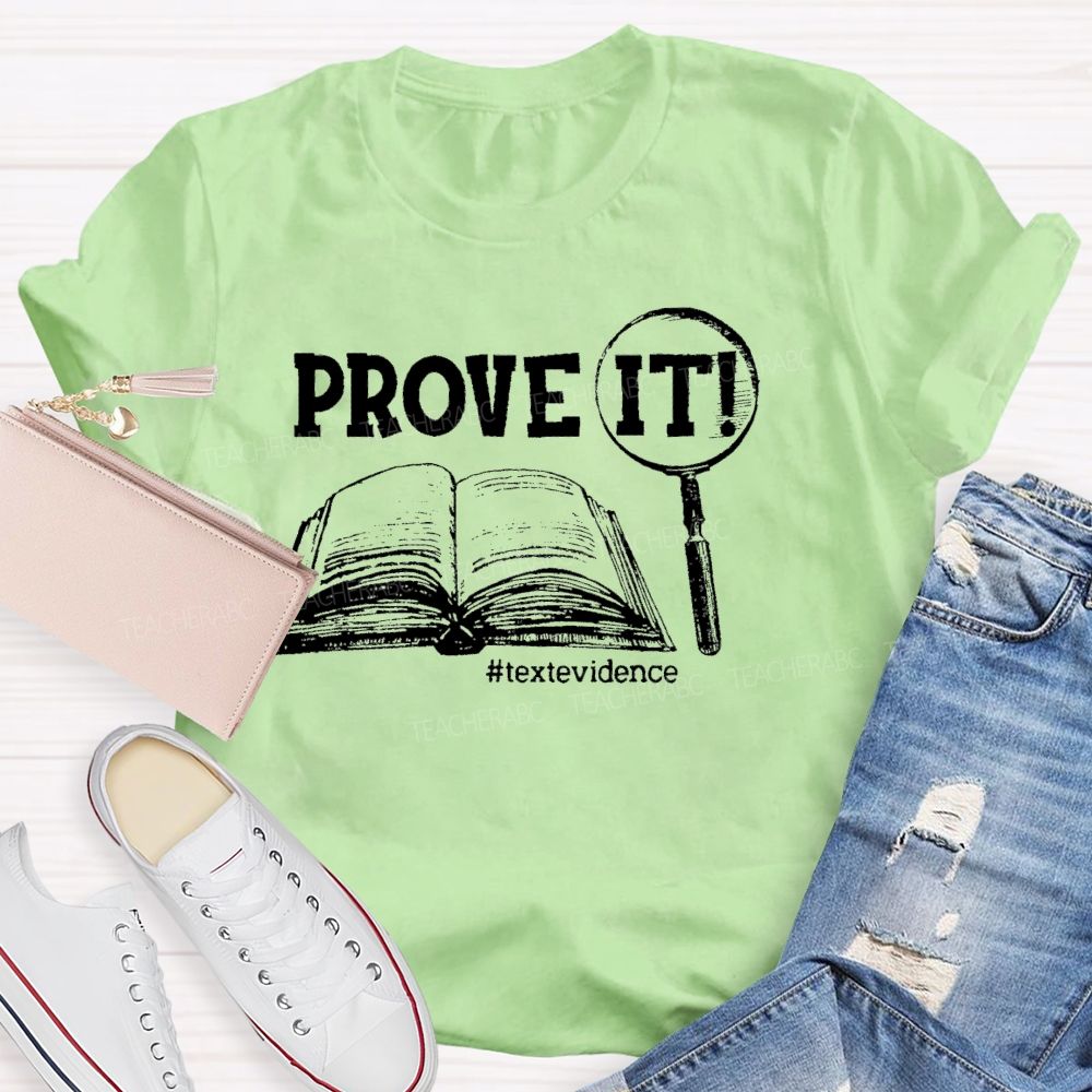Prove It Text Evidence Teacher T-shirt