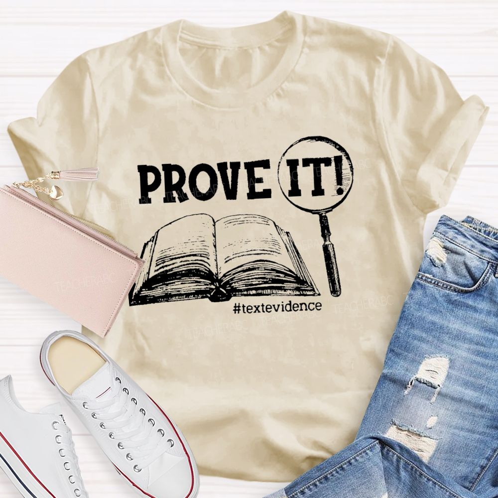 Prove It Text Evidence Teacher T-shirt