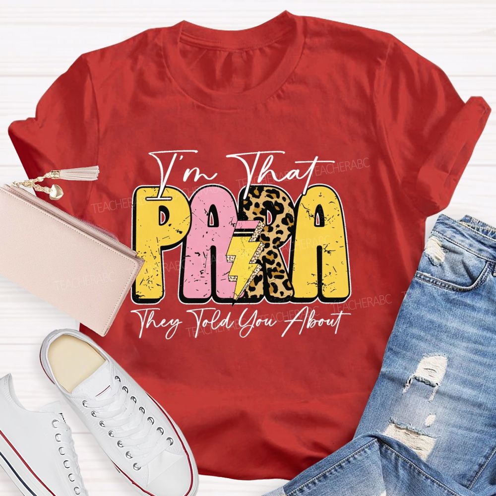 I'm That Para They Told You About Leopard Letter Teacher T-Shirt
