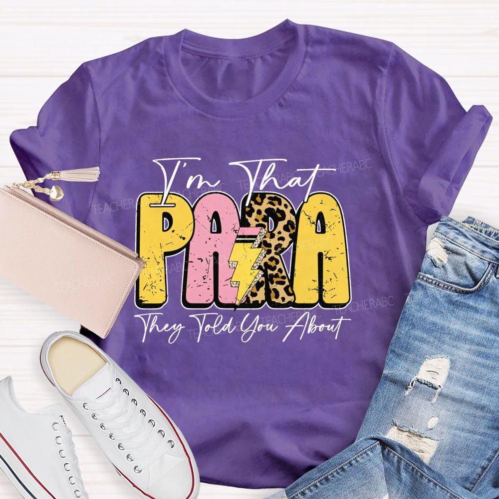 I'm That Para They Told You About Leopard Letter Teacher T-Shirt