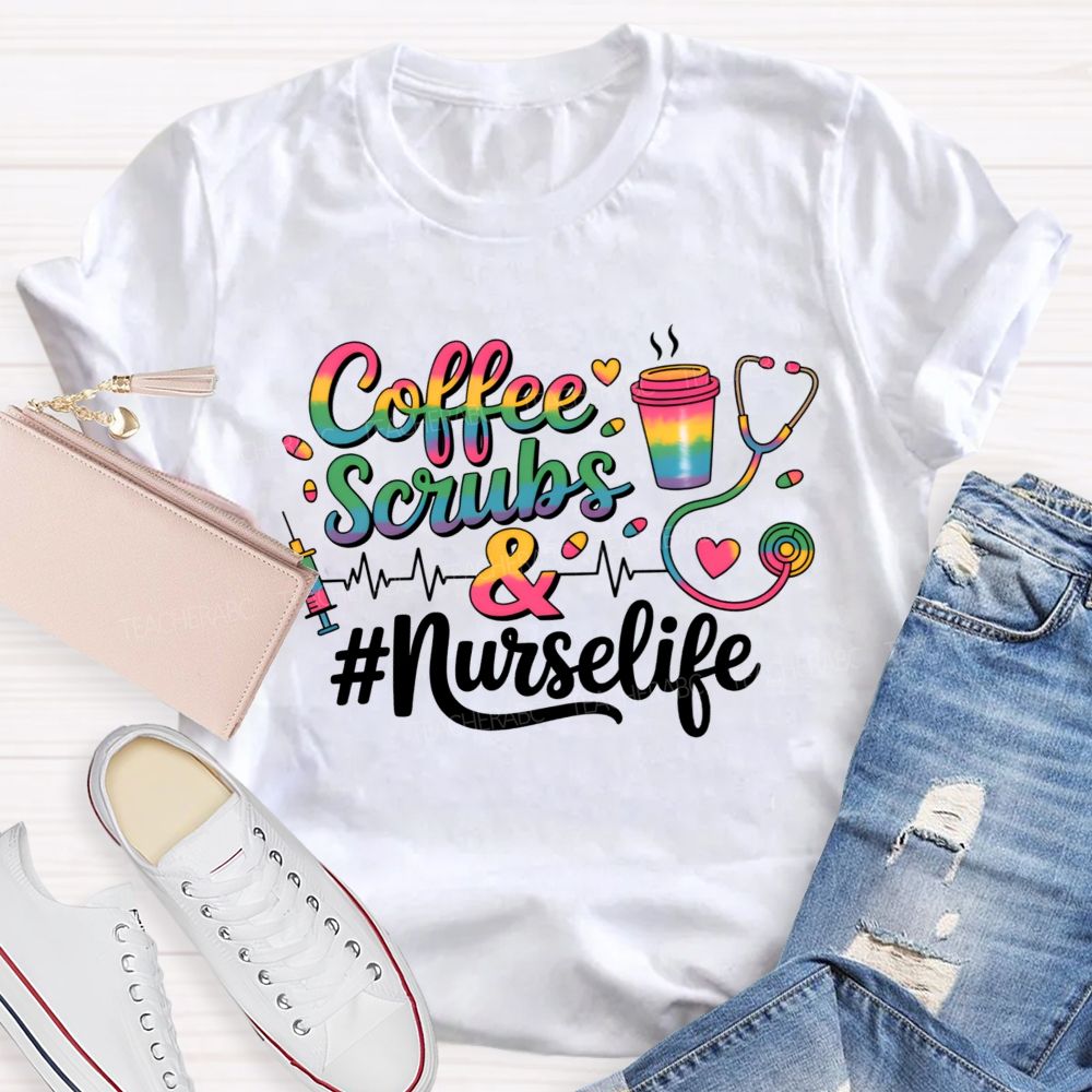Coffee Scrubs And Nurselife T-shirt