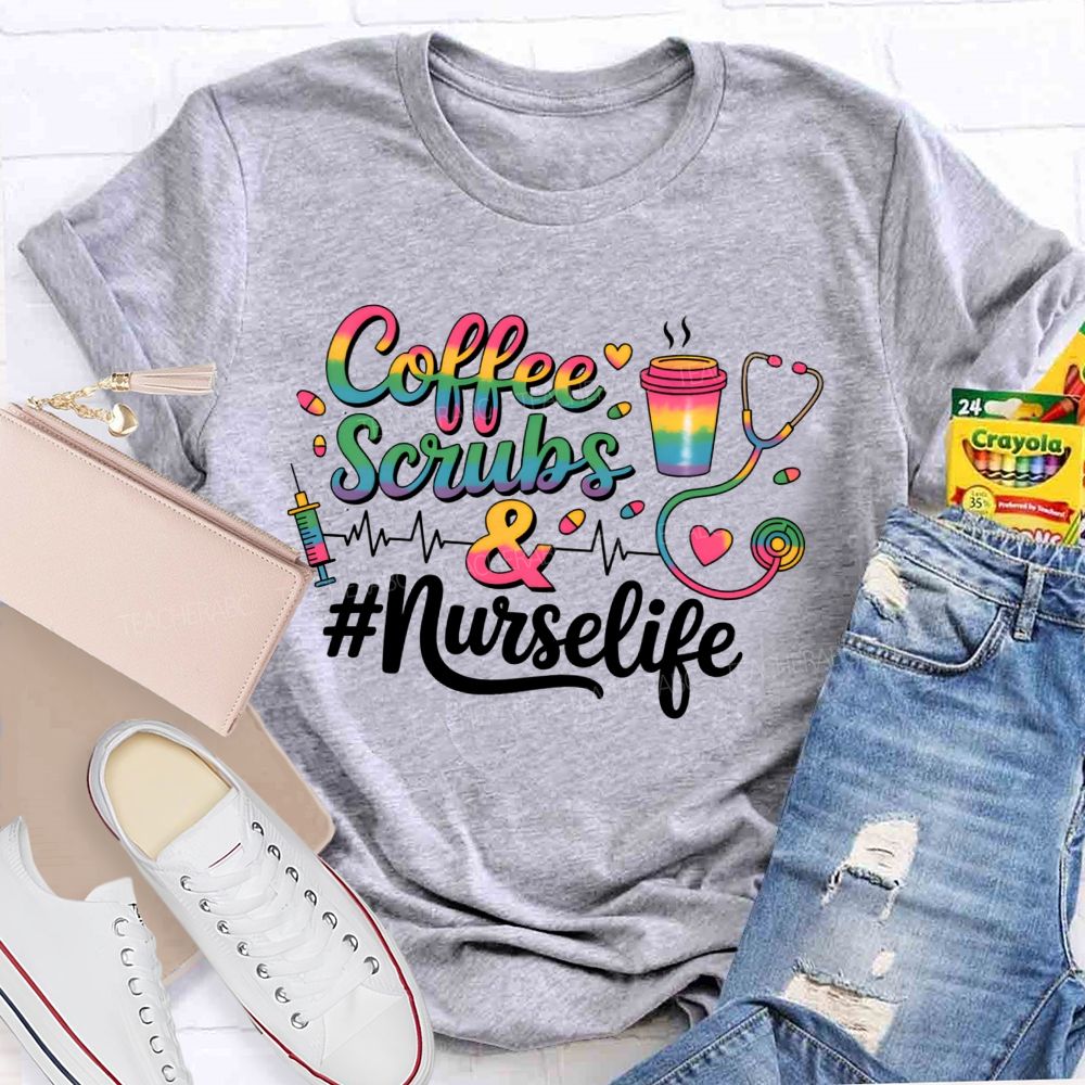 Coffee Scrubs And Nurselife T-shirt