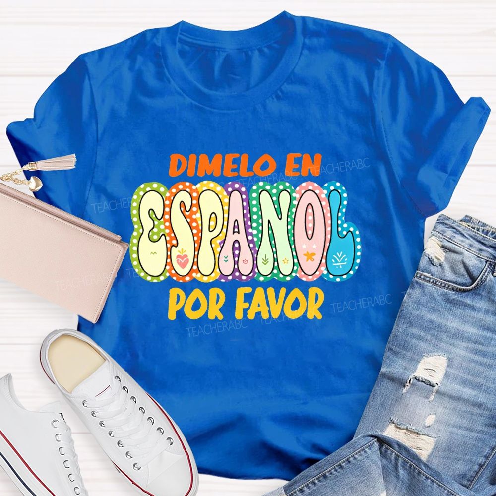 Dimelo En Espanol Por Favor Colorful Dot Spanish Teacher T-shirt