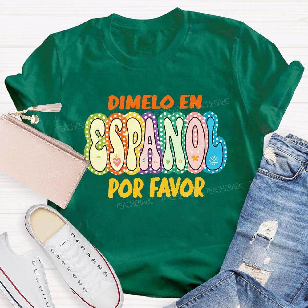 Dimelo En Espanol Por Favor Colorful Dot Spanish Teacher T-shirt
