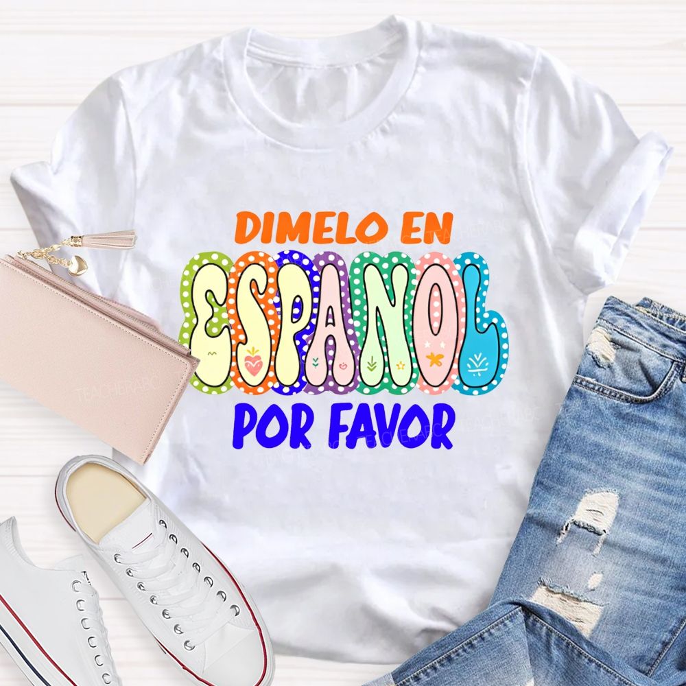 Dimelo En Espanol Por Favor Colorful Dot Spanish Teacher T-shirt