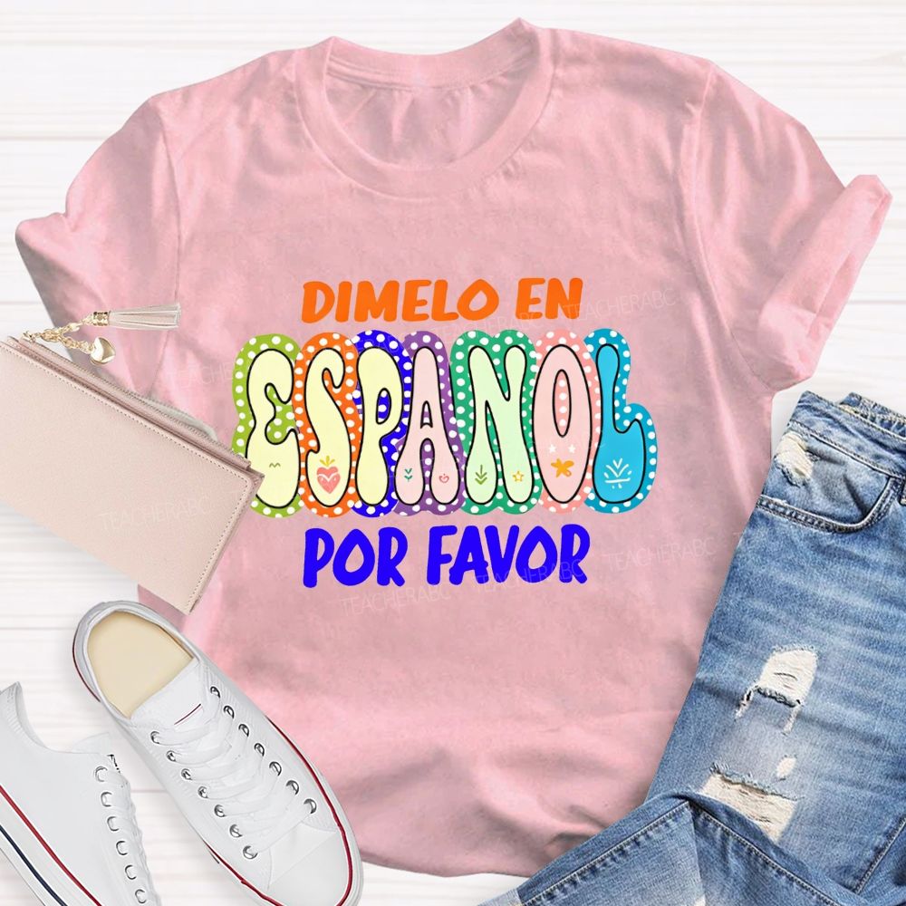 Dimelo En Espanol Por Favor Colorful Dot Spanish Teacher T-shirt
