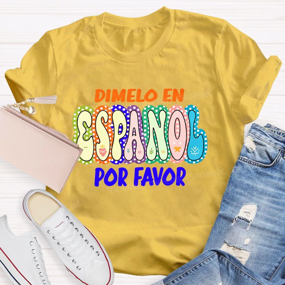 Dimelo En Espanol Por Favor Colorful Dot Spanish Teacher T-shirt