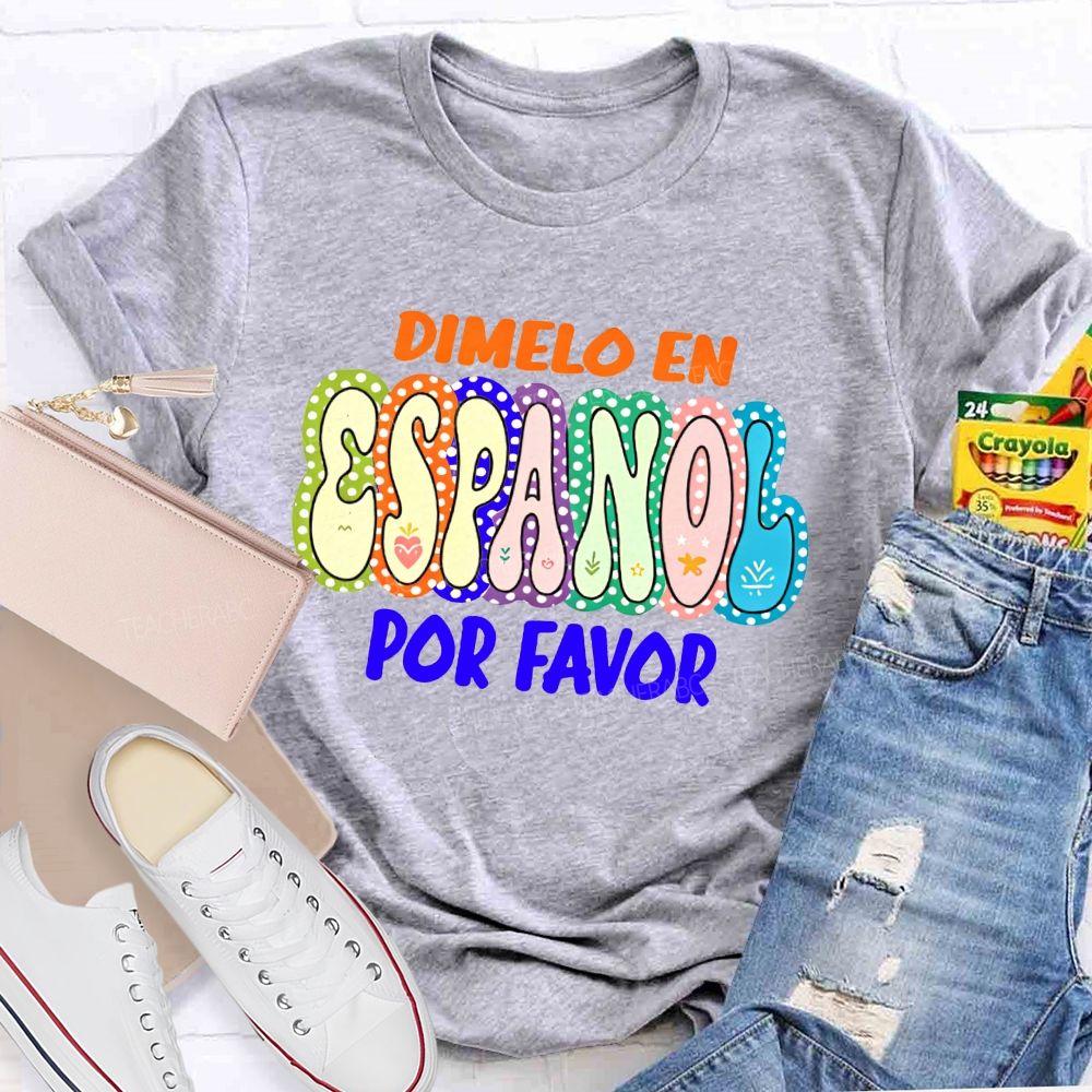 Dimelo En Espanol Por Favor Colorful Dot Spanish Teacher T-shirt