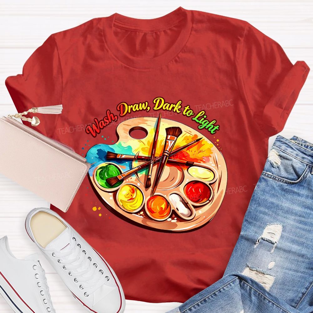 Wash Draw Dark To Light Teacher T-Shirt