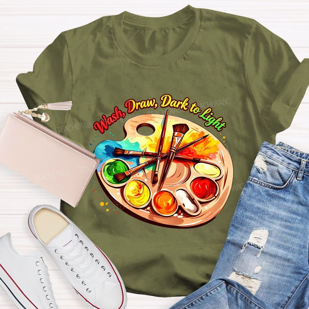 Wash Draw Dark To Light Teacher T-Shirt