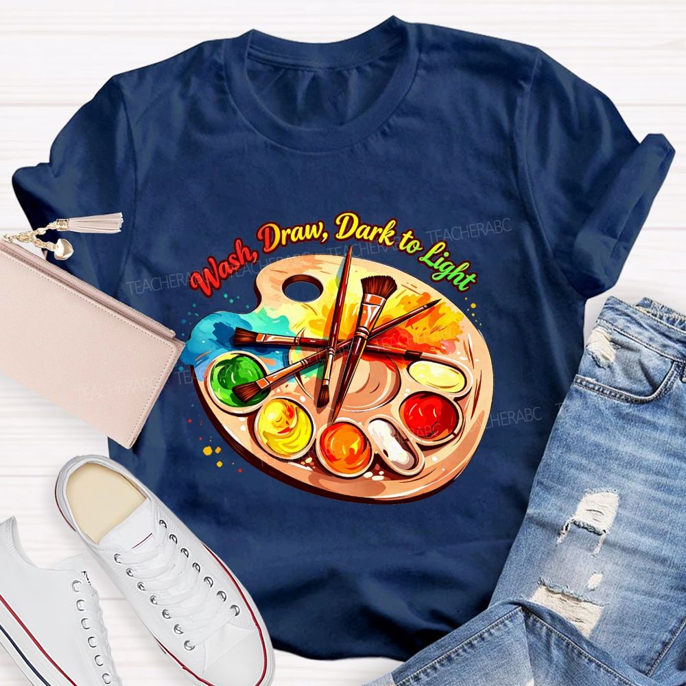 Wash Draw Dark To Light Teacher T-Shirt