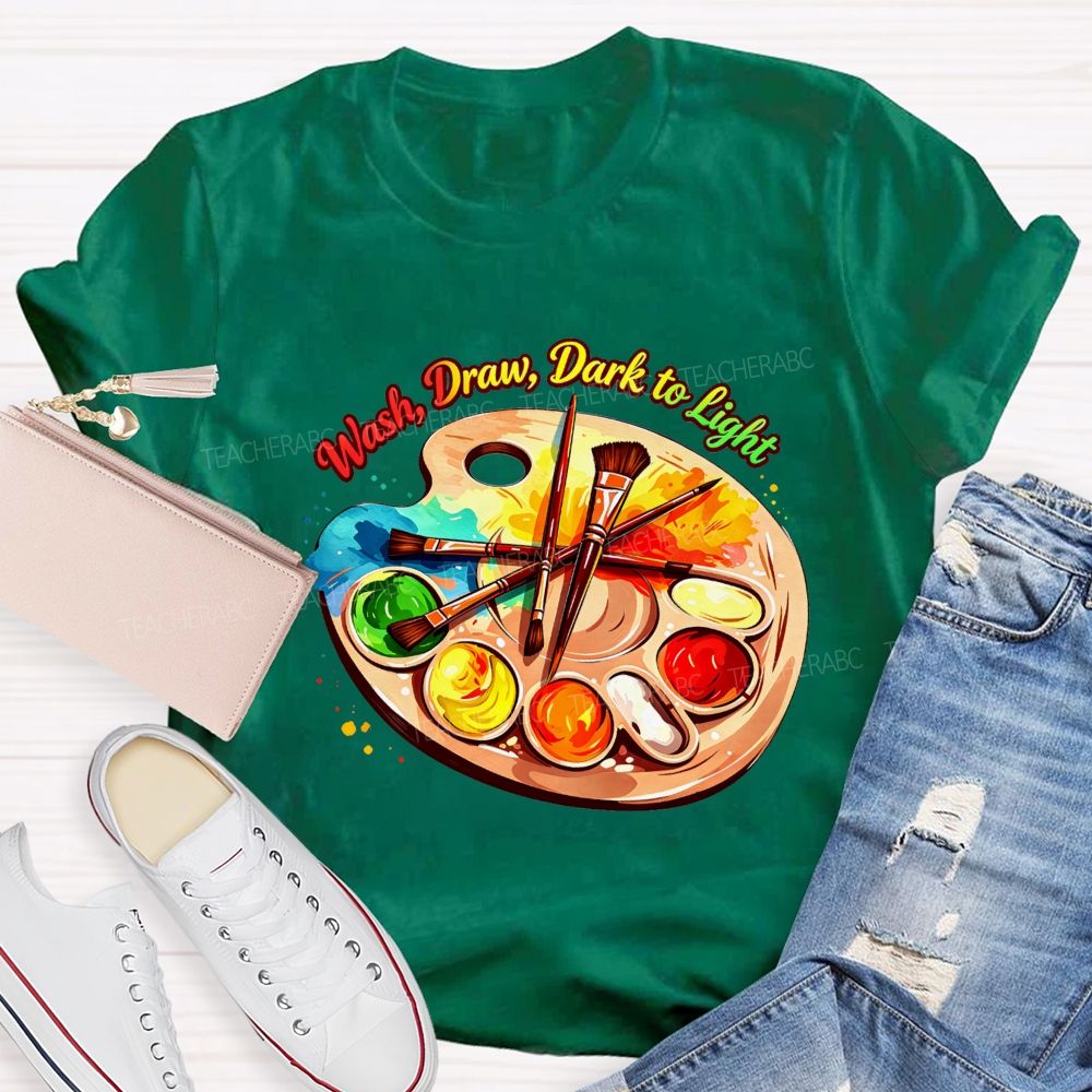 Wash Draw Dark To Light Teacher T-Shirt