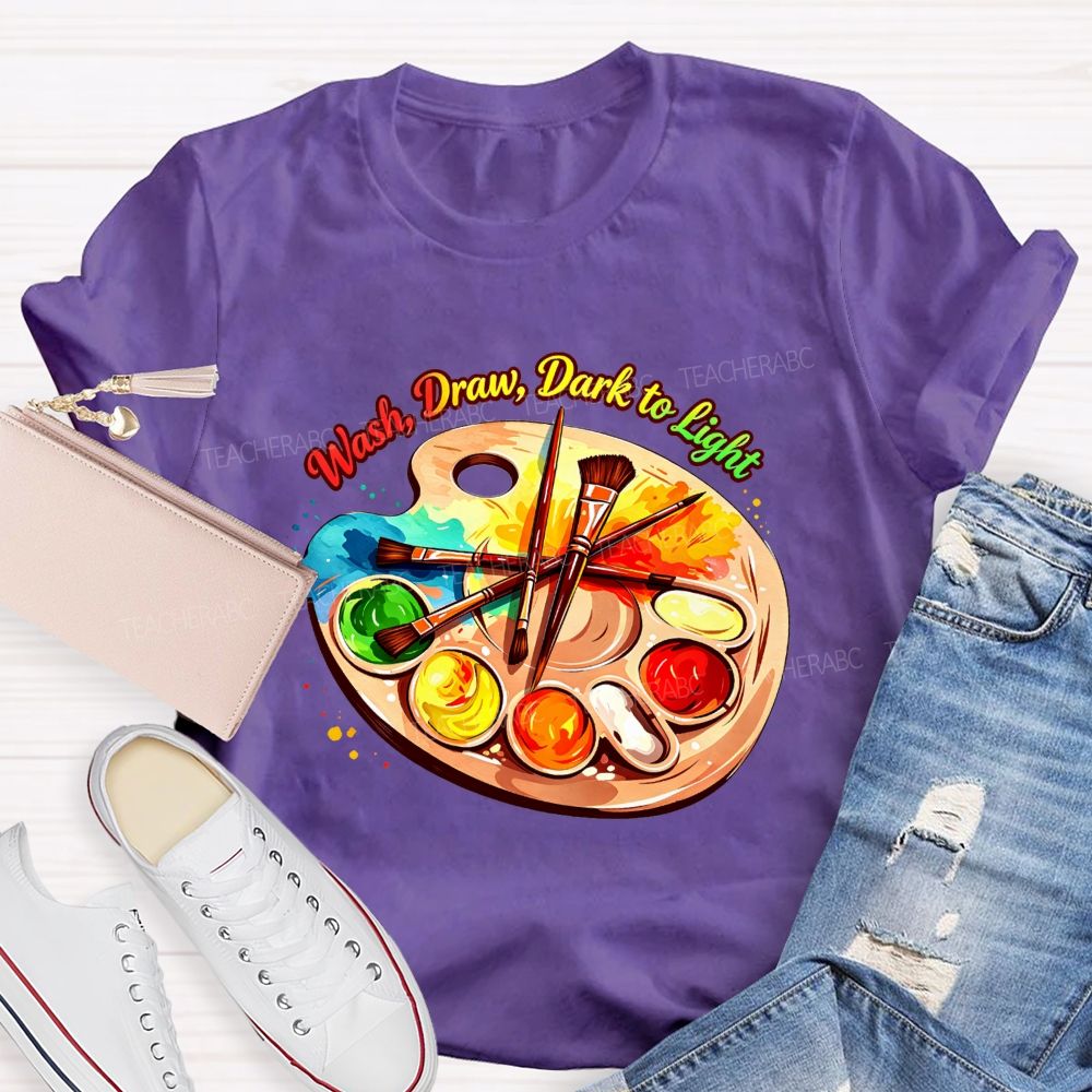 Wash Draw Dark To Light Teacher T-Shirt