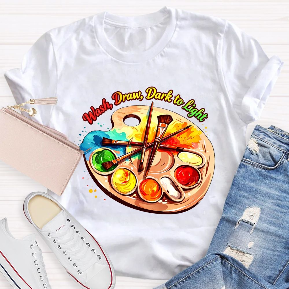 Wash Draw Dark To Light Teacher T-Shirt