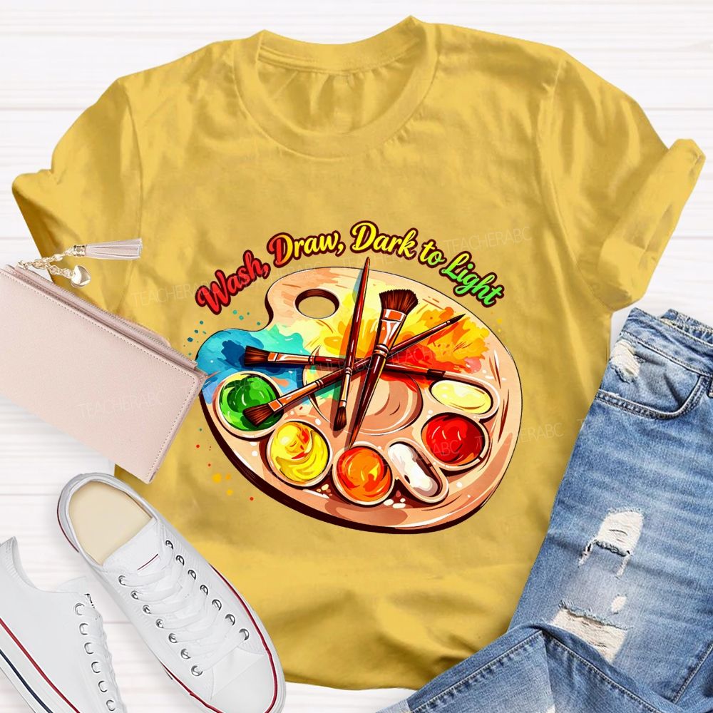 Wash Draw Dark To Light Teacher T-Shirt
