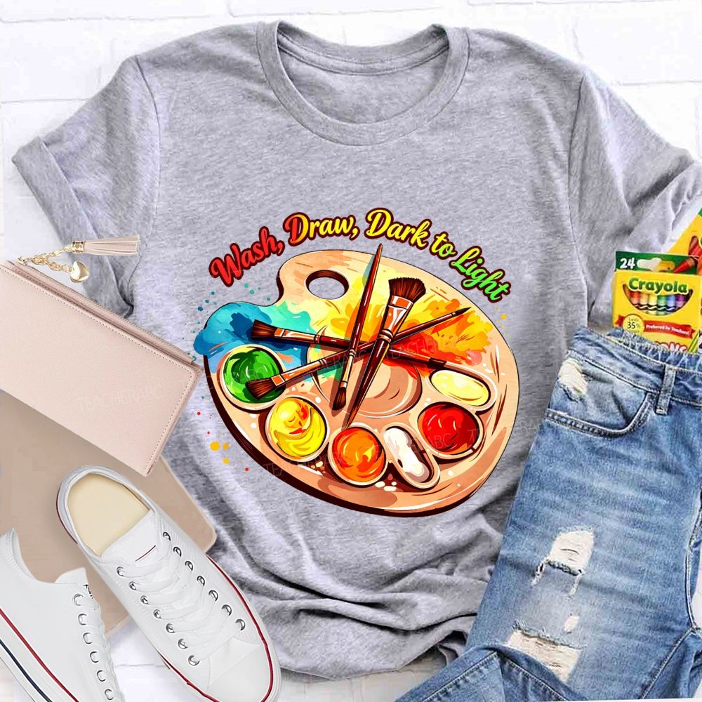 Wash Draw Dark To Light Teacher T-Shirt