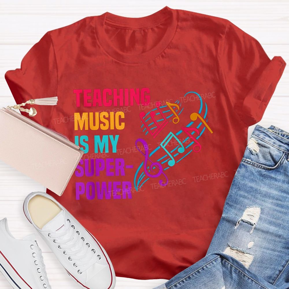 Teaching Music Is My Superpower Teacher T-shirt
