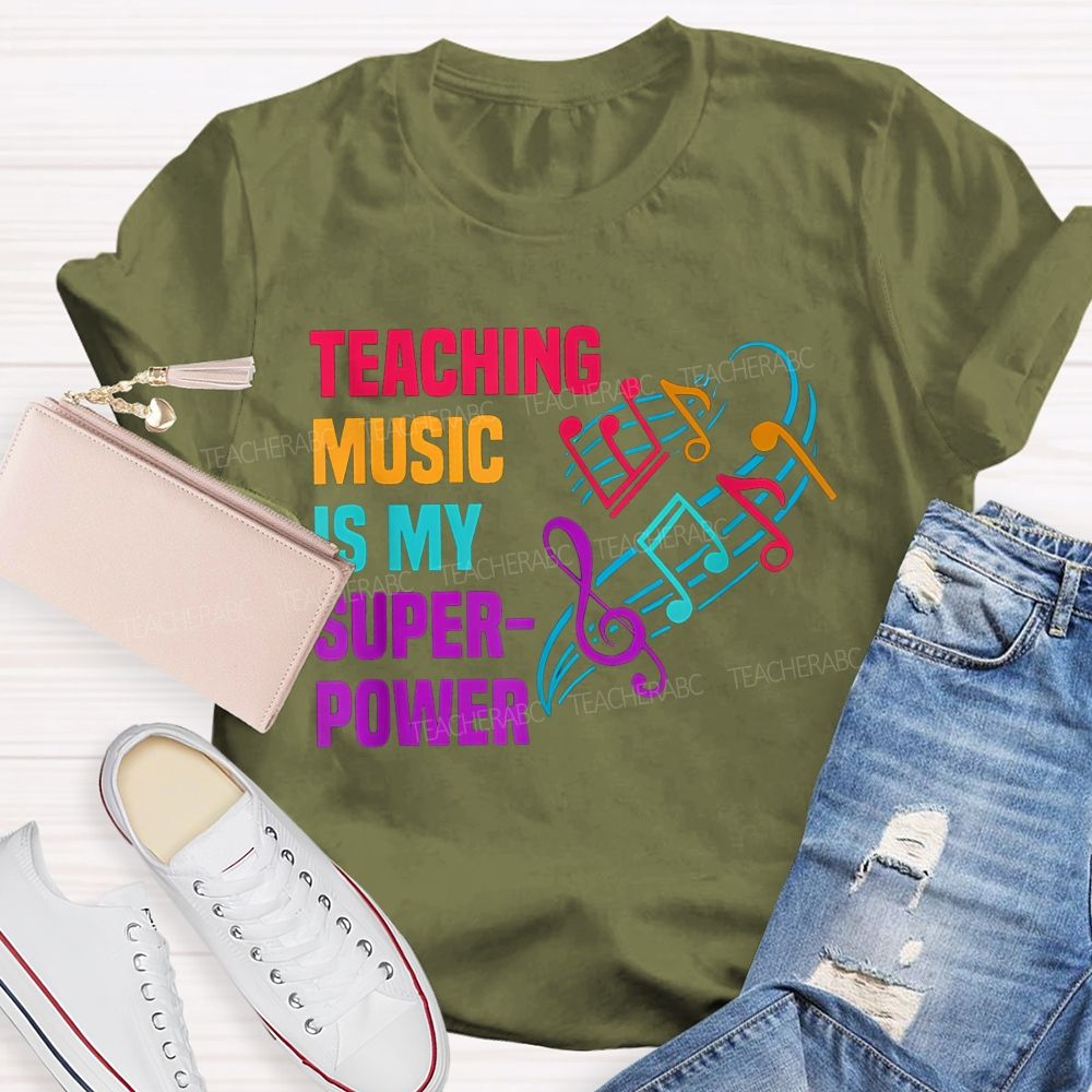 Teaching Music Is My Superpower Teacher T-shirt