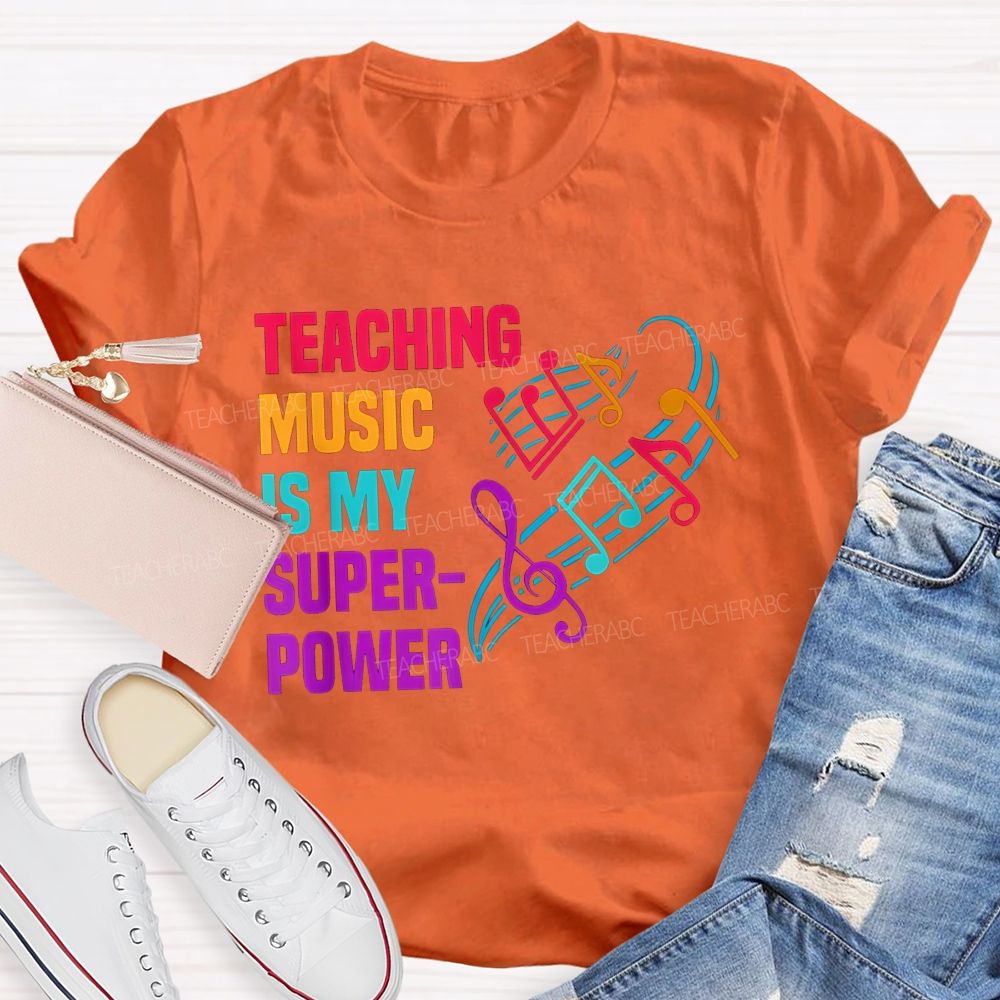 Teaching Music Is My Superpower Teacher T-shirt