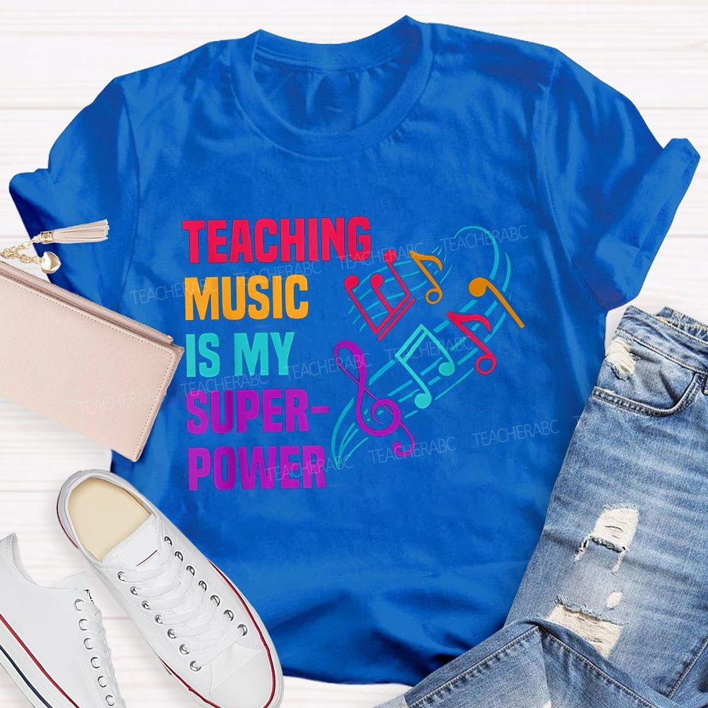 Teaching Music Is My Superpower Teacher T-shirt