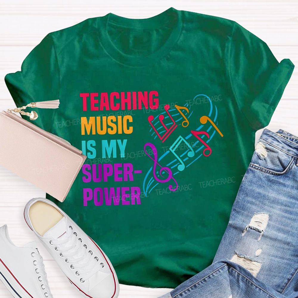 Teaching Music Is My Superpower Teacher T-shirt