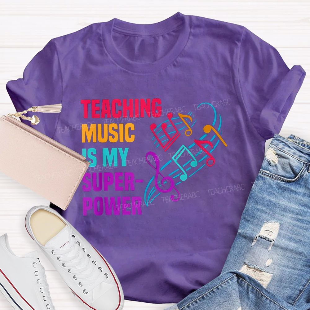 Teaching Music Is My Superpower Teacher T-shirt