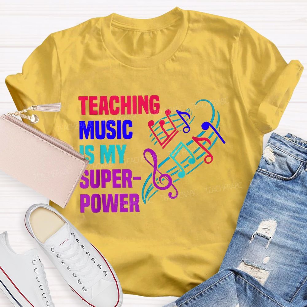 Teaching Music Is My Superpower Teacher T-shirt
