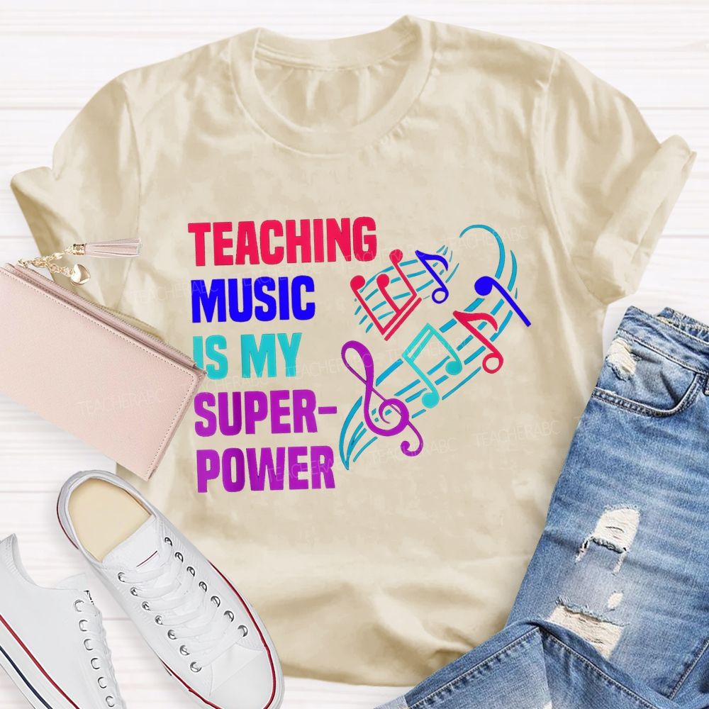 Teaching Music Is My Superpower Teacher T-shirt
