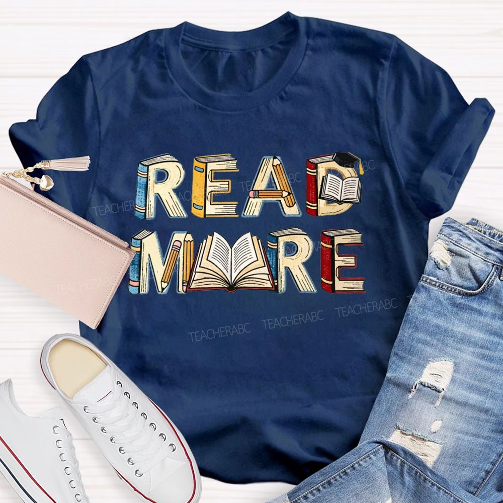 Read More Book Letter Design Book Lover Teacher T-shirt