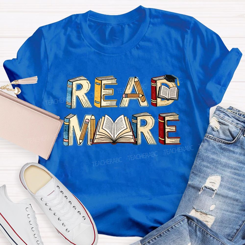 Read More Book Letter Design Book Lover Teacher T-shirt