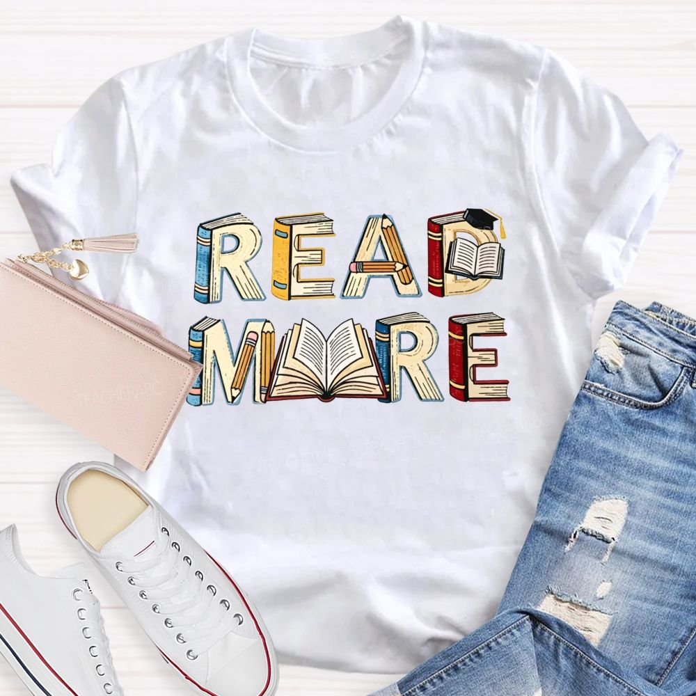 Read More Book Letter Design Book Lover Teacher T-shirt