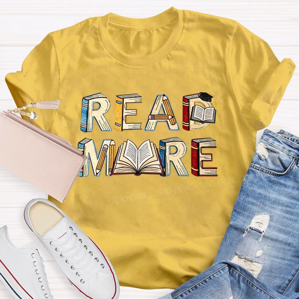 Read More Book Letter Design Book Lover Teacher T-shirt