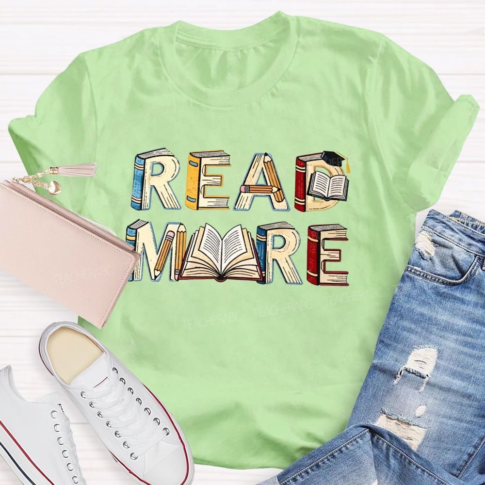 Read More Book Letter Design Book Lover Teacher T-shirt