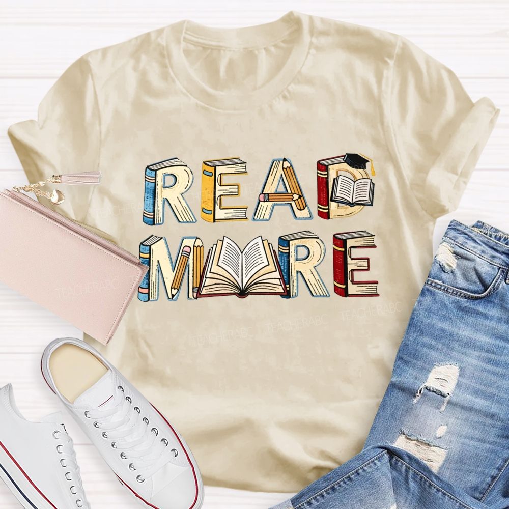 Read More Book Letter Design Book Lover Teacher T-shirt