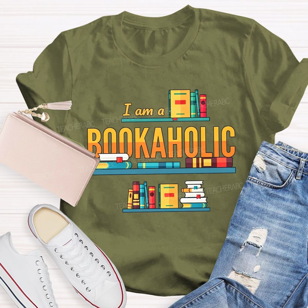 I Am A Bookaholic Reading Lover Librarian Teacher T-shirt