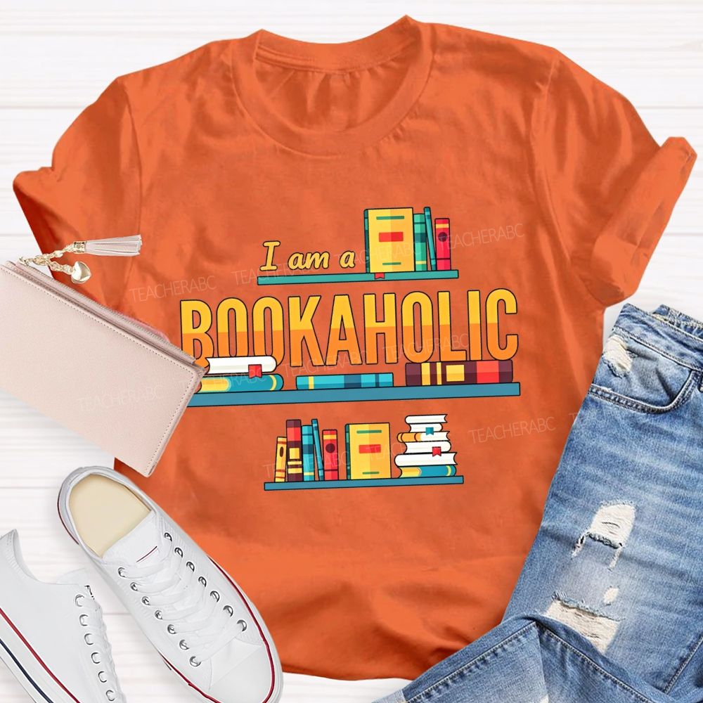I Am A Bookaholic Reading Lover Librarian Teacher T-shirt