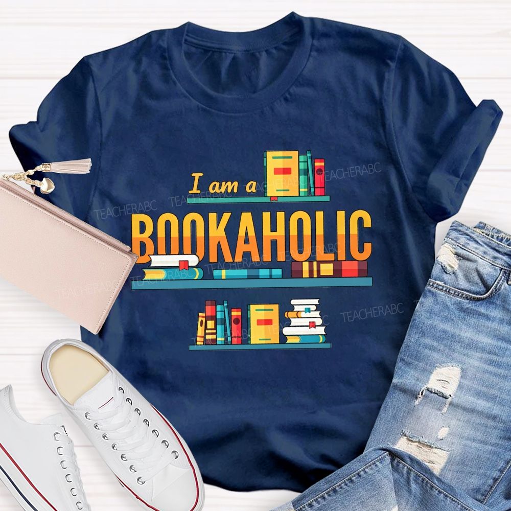I Am A Bookaholic Reading Lover Librarian Teacher T-shirt