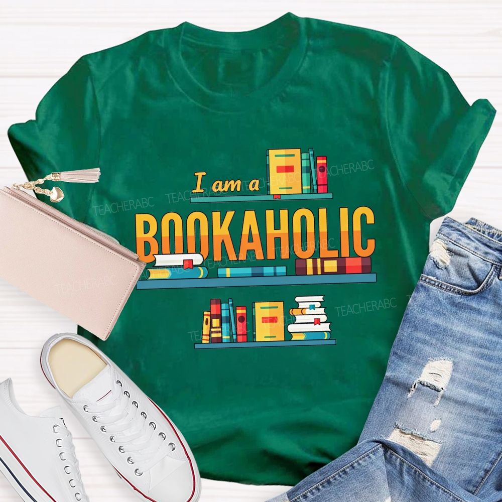 I Am A Bookaholic Reading Lover Librarian Teacher T-shirt