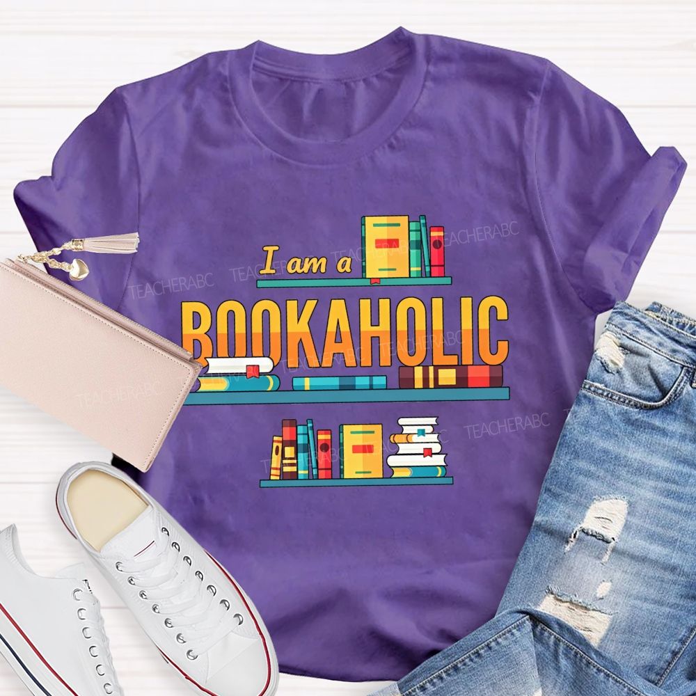 I Am A Bookaholic Reading Lover Librarian Teacher T-shirt