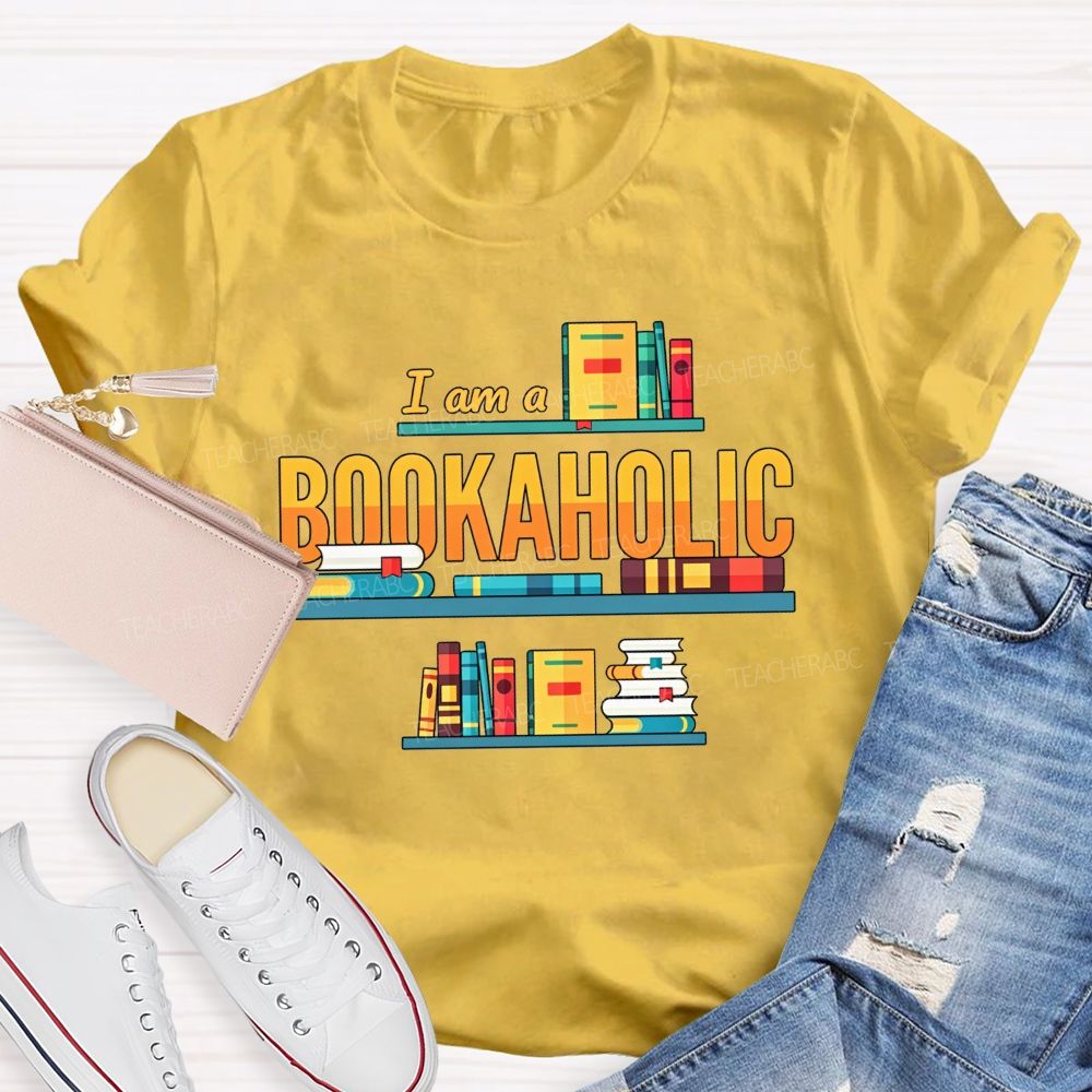 I Am A Bookaholic Reading Lover Librarian Teacher T-shirt