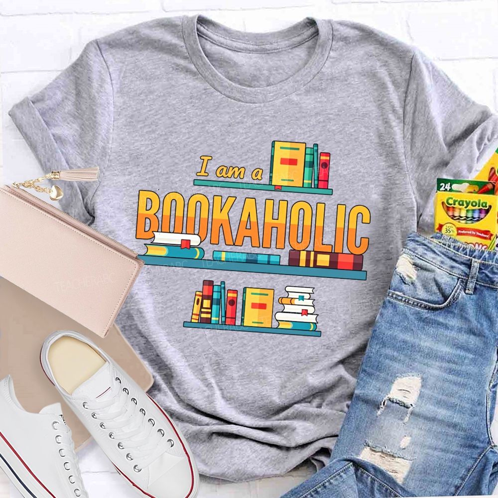 I Am A Bookaholic Reading Lover Librarian Teacher T-shirt