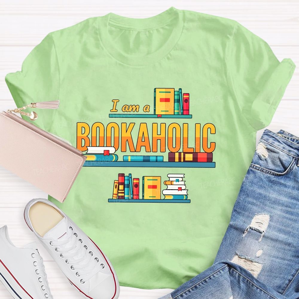 I Am A Bookaholic Reading Lover Librarian Teacher T-shirt
