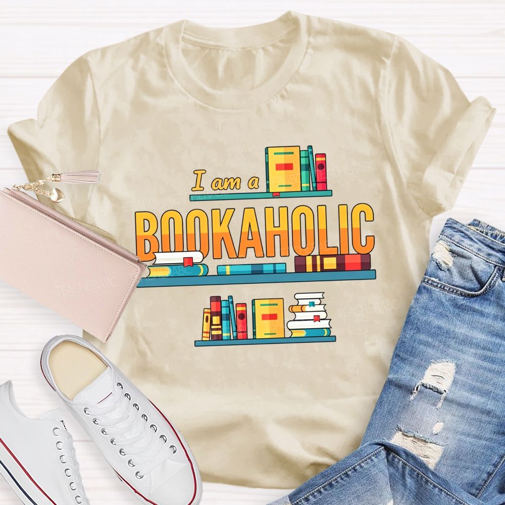 I Am A Bookaholic Reading Lover Librarian Teacher T-shirt